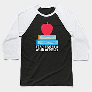 Teaching Is A Work Of Heart Baseball T-Shirt